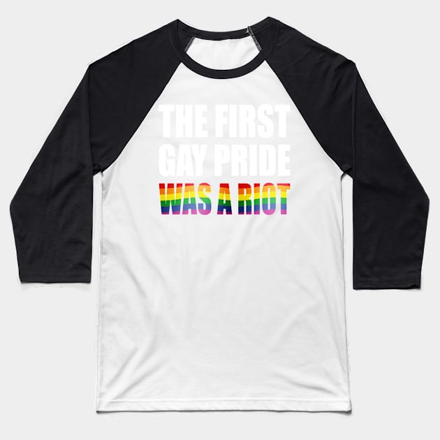 The First Gay Pride was a Riot Rainbow Flag Design Baseball T-Shirt by Nirvanibex